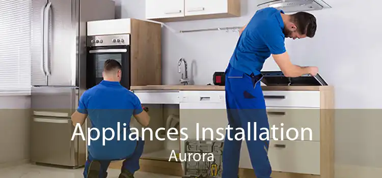Appliances Installation Aurora