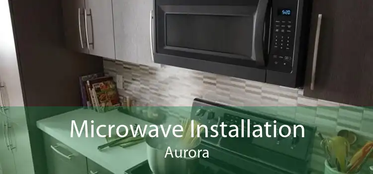 Microwave Installation Aurora