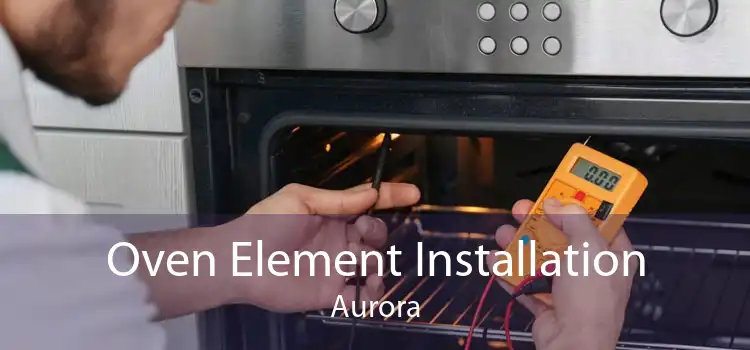 Oven Element Installation Aurora